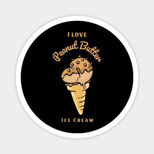 I Love Peanut Butter Ice Cream Magnet